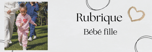 RUBRIQUE BEBE FILLE 